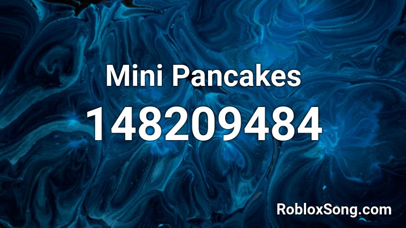 Mini Pancakes Roblox ID