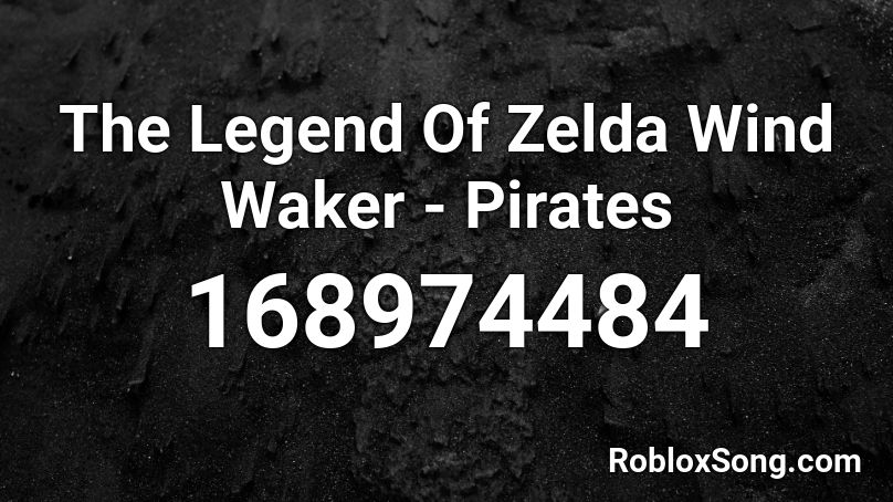 The Legend Of Zelda Wind Waker - Pirates Roblox ID