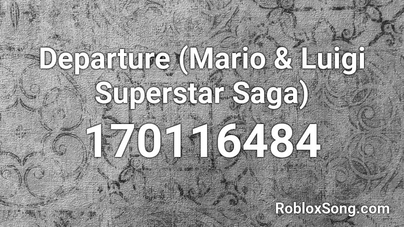 Departure (Mario & Luigi Superstar Saga) Roblox ID