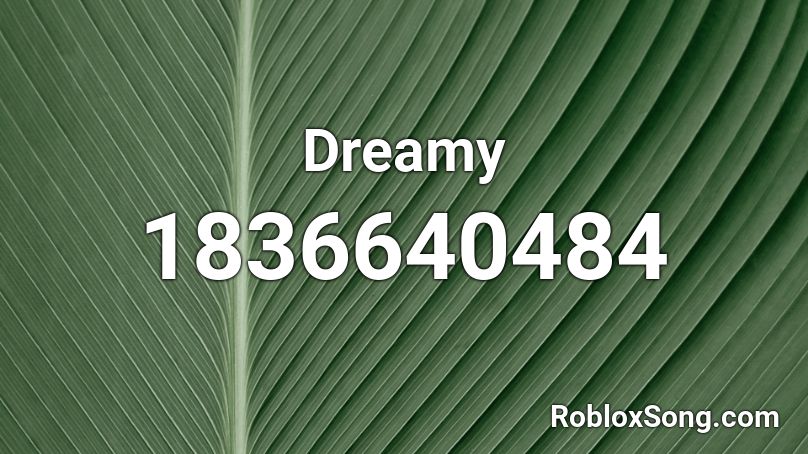 Dreamy Roblox ID