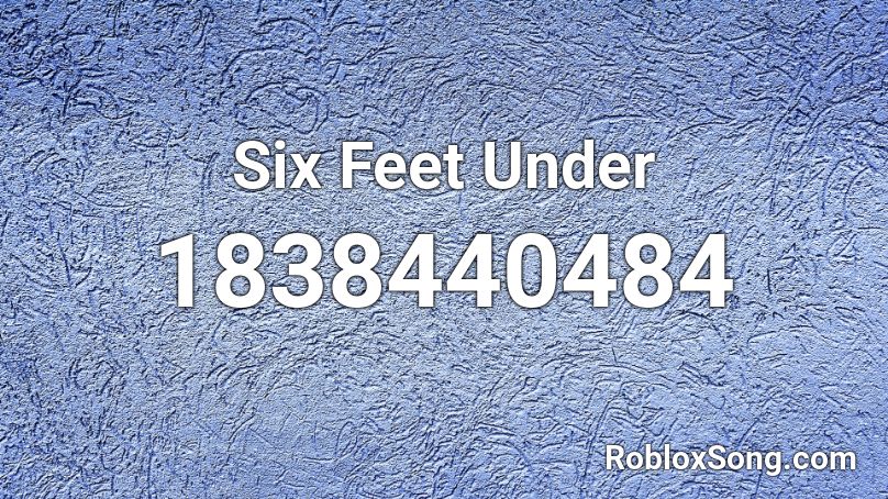 Six Feet Under Roblox ID