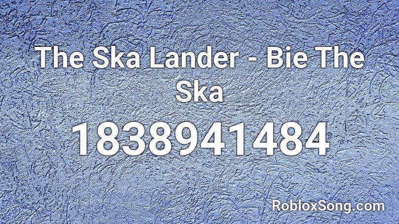 The Ska Lander - Bie The Ska Roblox ID