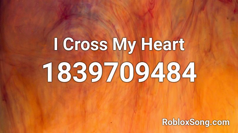 I Cross My Heart Roblox ID