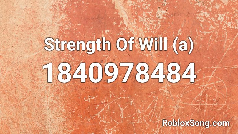 Strength Of Will (a) Roblox ID