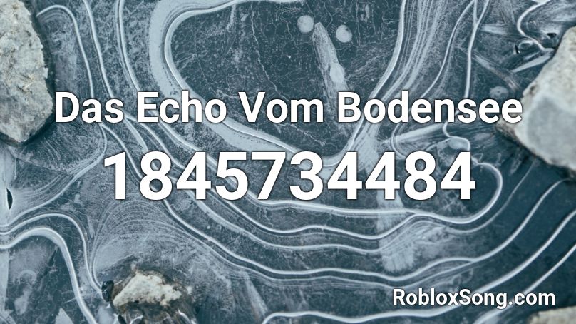 Das Echo Vom Bodensee Roblox ID