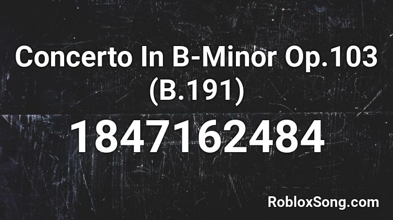 Concerto In B-Minor Op.103 (B.191) Roblox ID