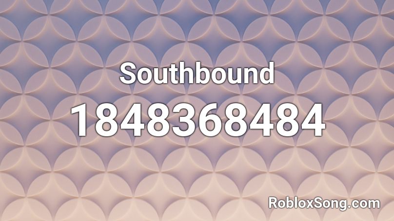 Southbound Roblox ID