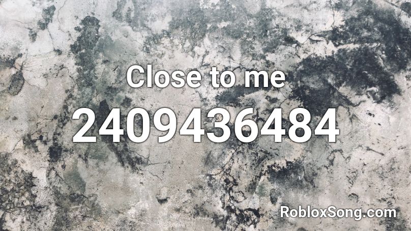 close to me roblox song code 2019