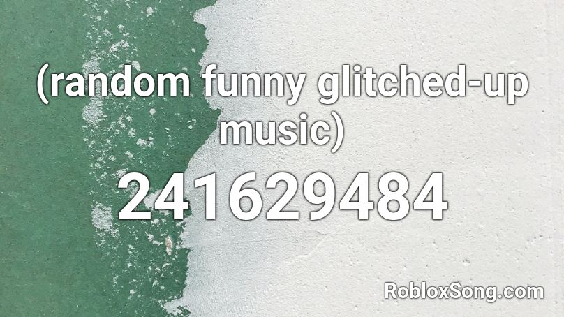 (random funny glitched-up music) Roblox ID