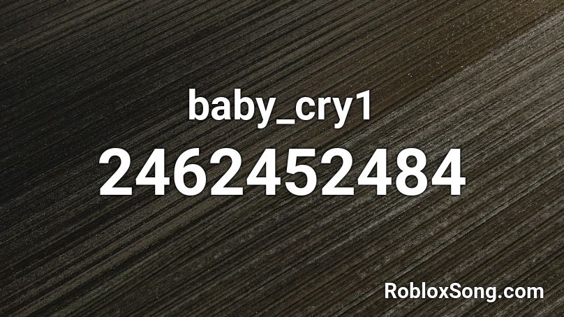 baby_cry1 Roblox ID