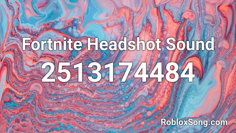 Fortnite Headshot Sound Roblox ID