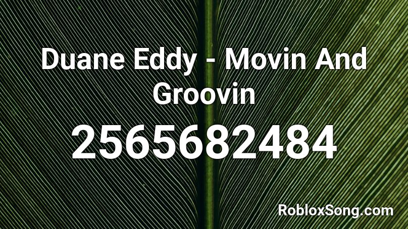 Duane Eddy - Movin And Groovin Roblox ID