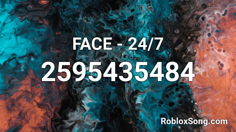 FACE - 24/7 Roblox ID