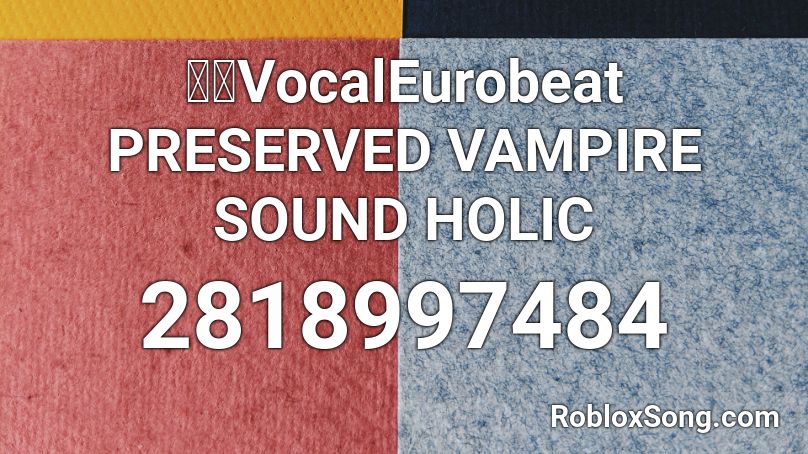 東方VocalEurobeat PRESERVED VAMPIRE SOUND HOLIC Roblox ID