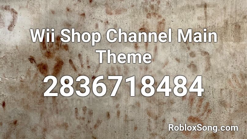 Wii Shop Channel Main Theme Roblox ID