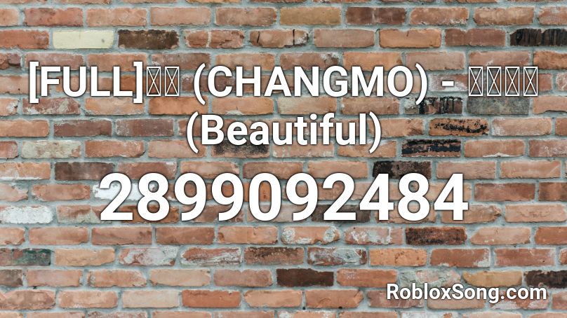 [FULL]창모 (CHANGMO) - 아름다워 (Beautiful)  Roblox ID