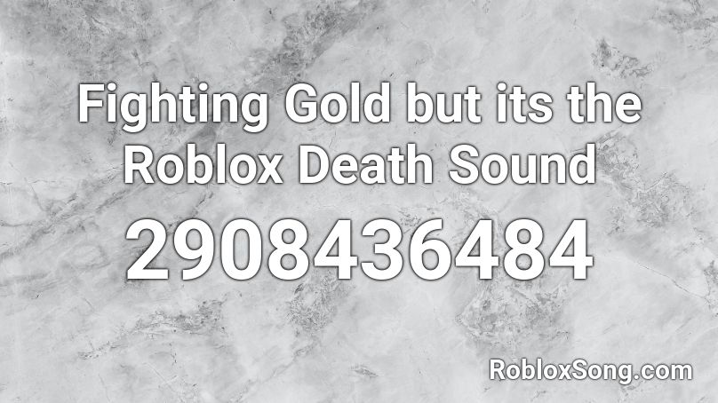Fighting Gold but its the Roblox Death Sound Roblox ID