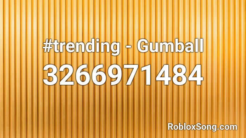 #trending - Gumball Roblox ID