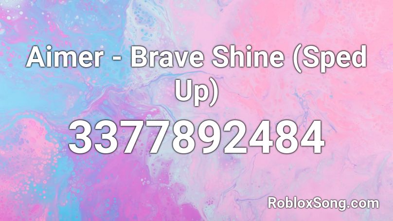 Aimer - Brave Shine (Sped Up) Roblox ID
