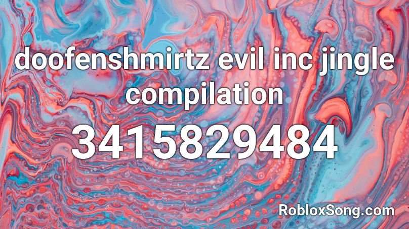 doofenshmirtz evil inc jingle compilation Roblox ID