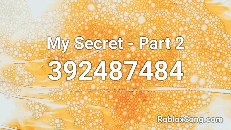 My Secret - Part 2 Roblox ID