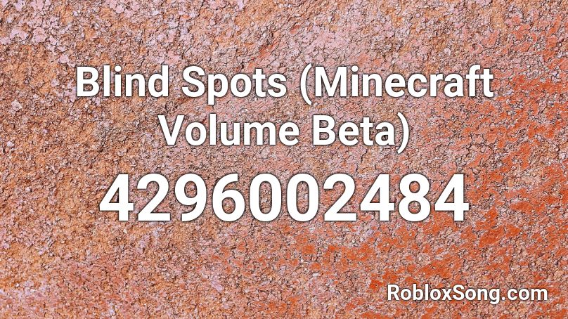  Blind Spots (Minecraft Volume Beta) Roblox ID