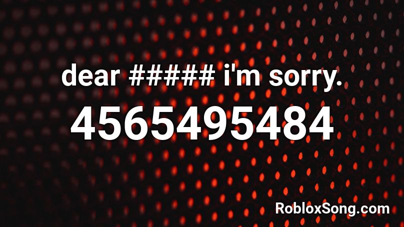 dear ##### i'm sorry. Roblox ID