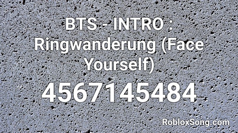 Bts Intro Ringwanderung Face Yourself Roblox Id Roblox Music Codes - stitch face roblox id code