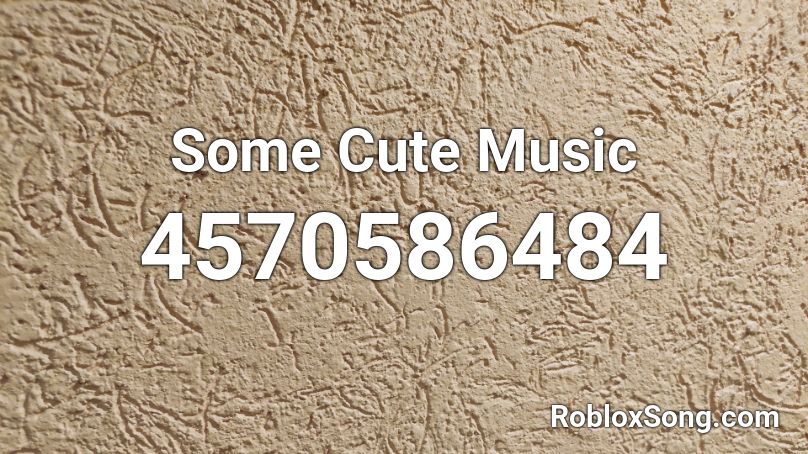 Some Cute Music Roblox ID