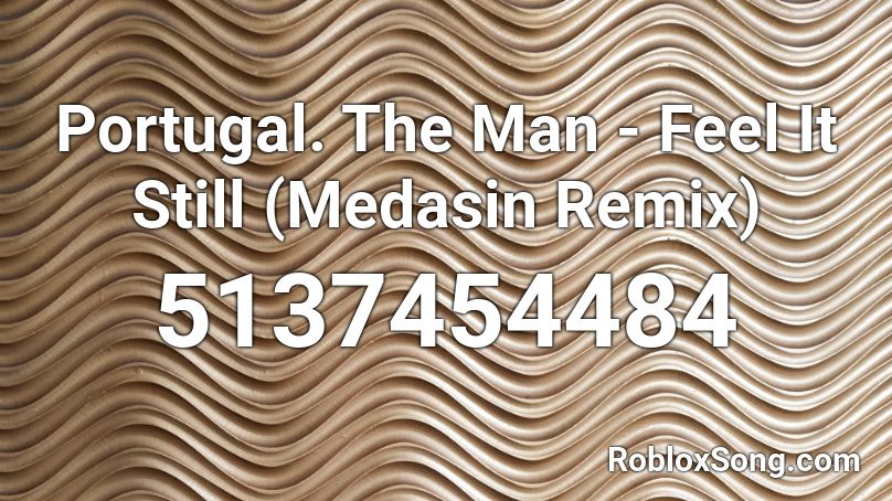 Portugal The Man Feel It Still Medasin Remix Roblox Id Roblox Music Codes - roblox music id still feel