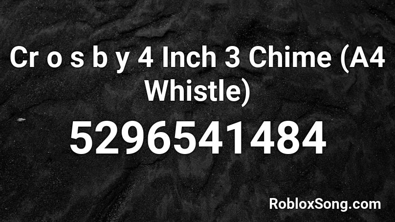 Cr o s b y 4 Inch 3 Chime (A4 Whistle) Roblox ID