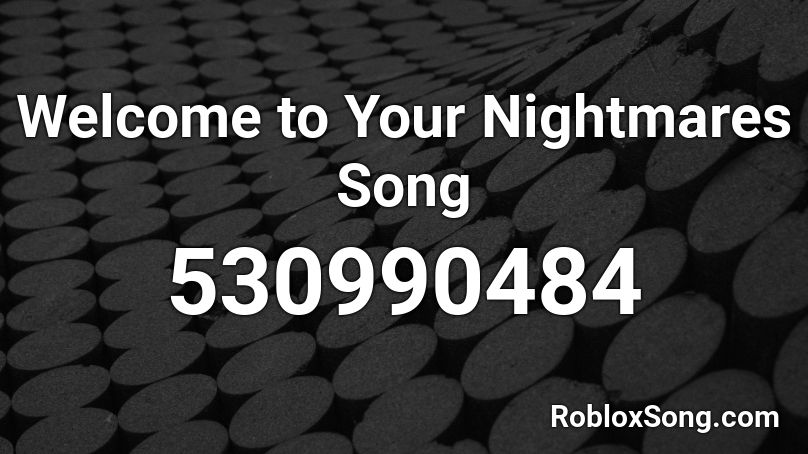  Welcome to Your Nightmares Song Roblox ID