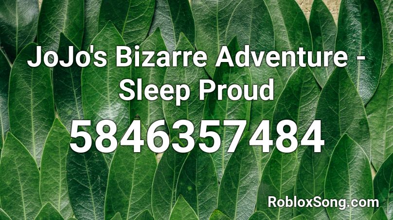 Jojo S Bizarre Adventure Sleep Proud Roblox Id Roblox Music Codes