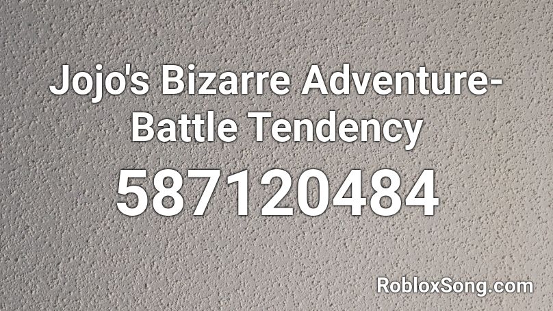 Jojo's Bizarre Adventure- Battle Tendency Roblox ID
