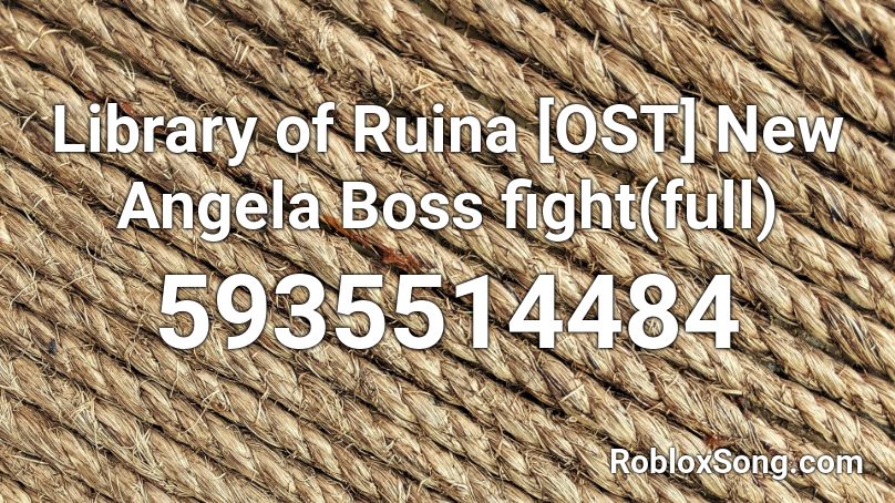 Library of Ruina [OST] New Angela Boss fight(full) Roblox ID