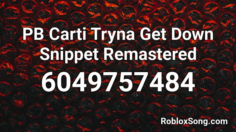 PB Carti Tryna Get Down Snippet Remastered Roblox ID