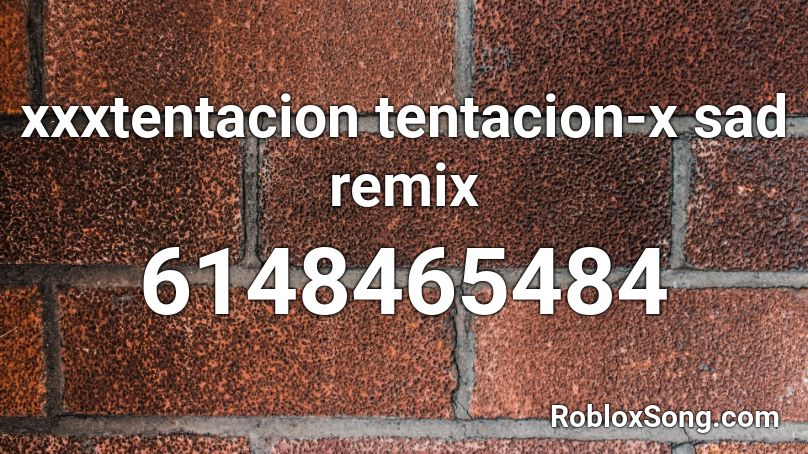 Xxxtentacion Tentacion X Sad Remix Roblox Id Roblox Music Codes - roblox id sad remix