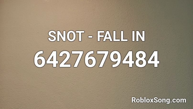 SNOT - FALL IN Roblox ID