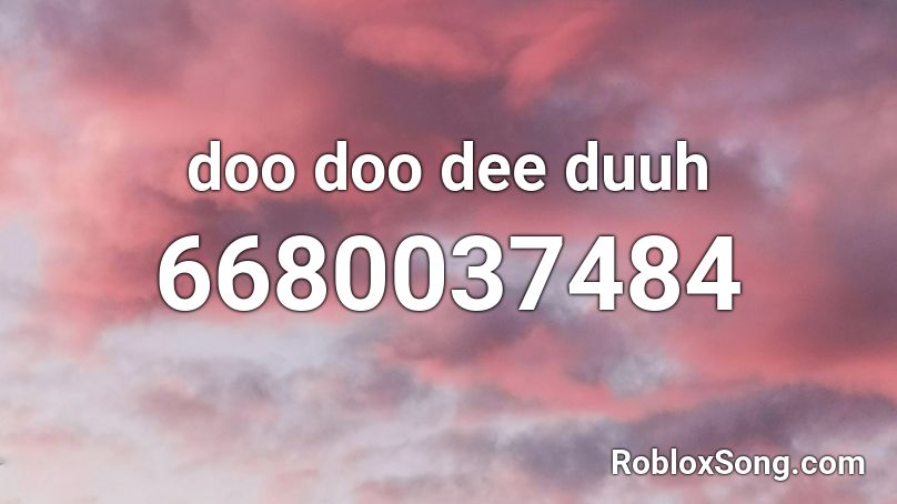 doo doo dee duuh Roblox ID