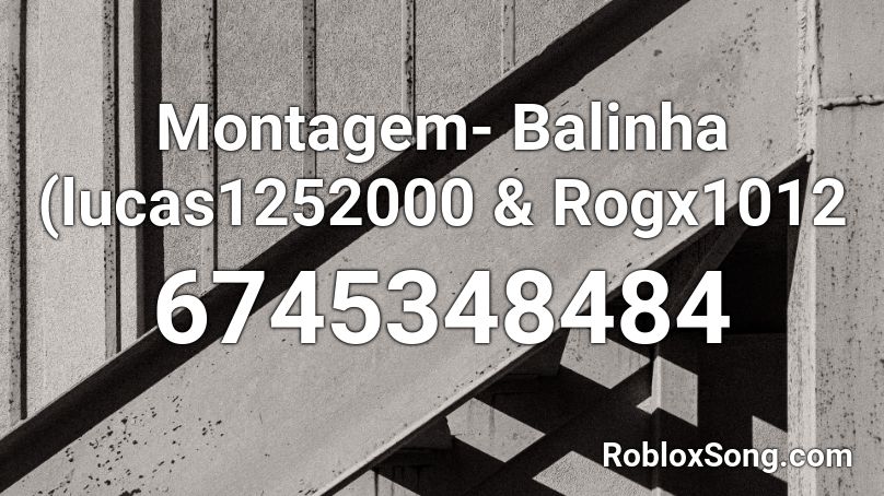 Montagem- Balinha (lucas1252000 & Rogx1012 Roblox ID