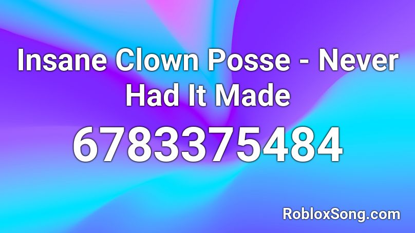 Insane Clown Posse - Never Had It Made Roblox ID