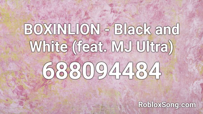 BOXINLION - Black and White (feat. MJ Ultra) Roblox ID