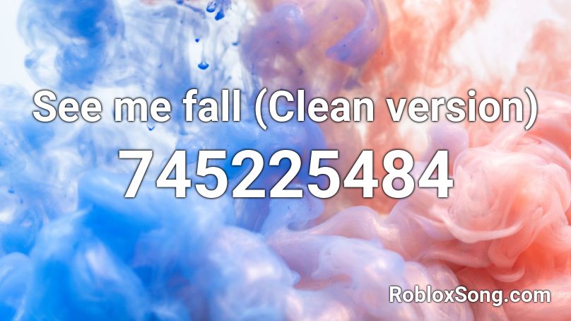See Me Fall Clean Version Roblox Id Roblox Music Codes - fall picture ids roblox