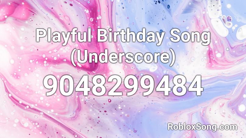 Playful Birthday Song (Underscore) Roblox ID