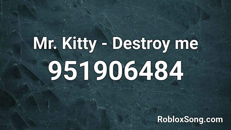 Destroy Me — Mr.Kitty