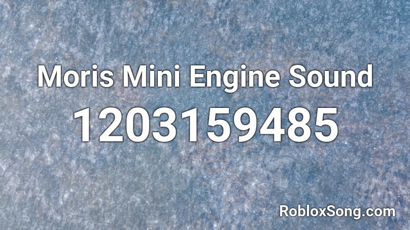 Moris Mini Engine Sound Roblox ID