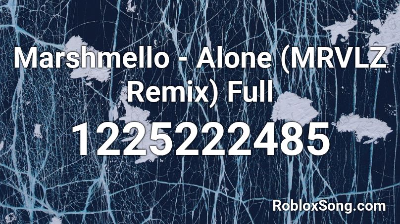 Marshmello Alone Mrvlz Remix Full Roblox Id Roblox Music Codes - roblox alone marshmello
