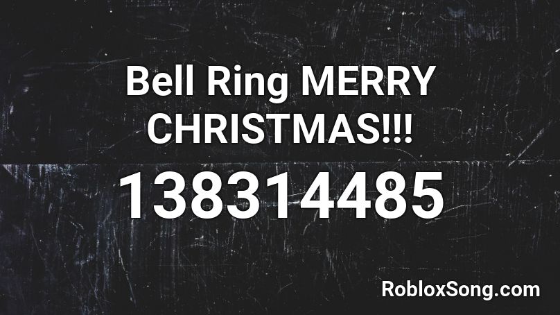 Bell Ring MERRY CHRISTMAS!!! Roblox ID