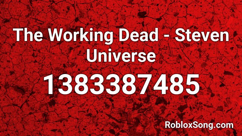 The Working Dead - Steven Universe Roblox ID