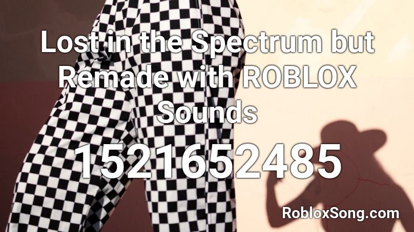 Lost in the Spectrum but Remade with ROBLOX Sounds Roblox ID